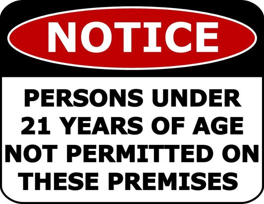 Notice Persons Under 21 Years Of Age Not Permitted on These Premises 11.5 inch by 9 inch Laminated Security Sign