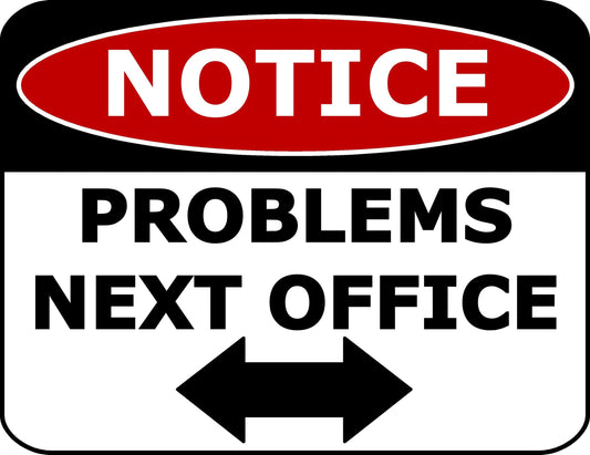 Notice Problems Next Office 11.5 inch by 9 inch Laminated Funny Office Sign