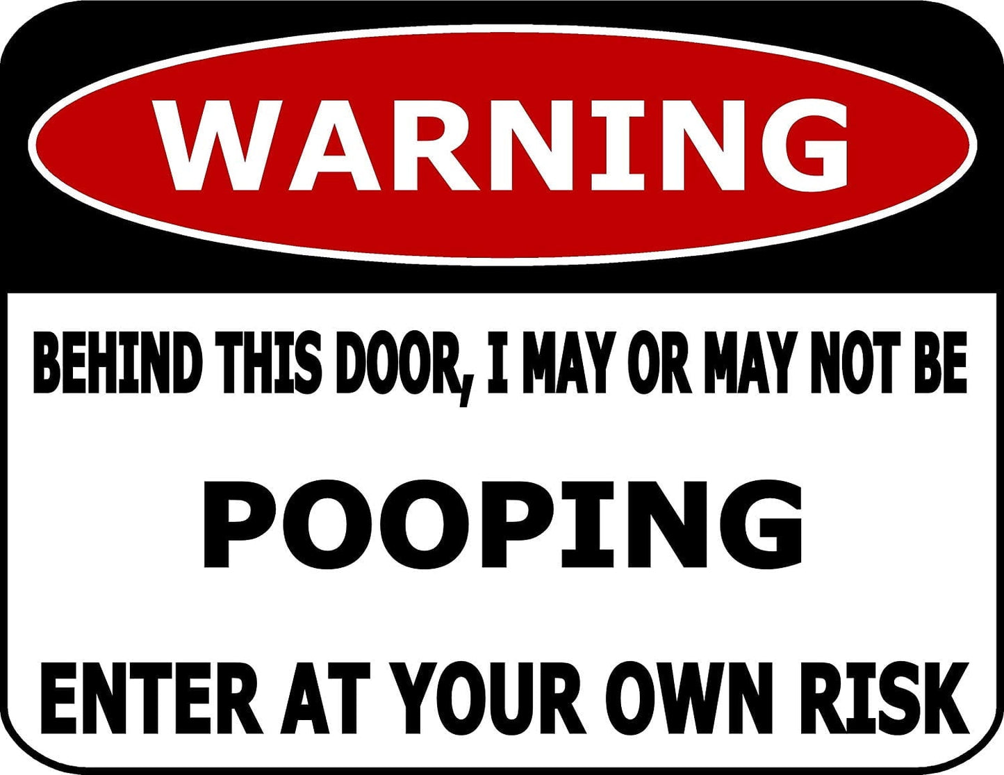 Warning Behind This Door, I May Or May Not Be Pooping Enter At Your Own Risk 11.5" x 9" Laminated Funny Sign