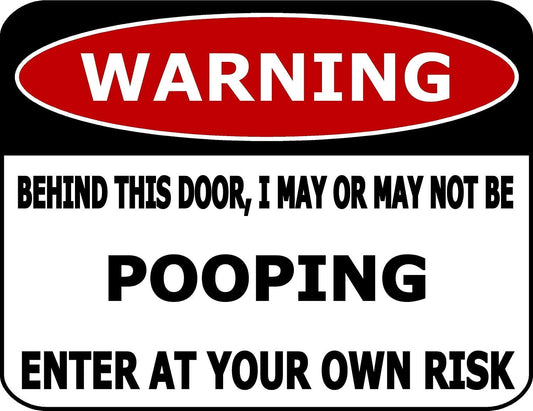 Warning Behind This Door, I May Or May Not Be Pooping Enter At Your Own Risk 11.5" x 9" Laminated Funny Sign