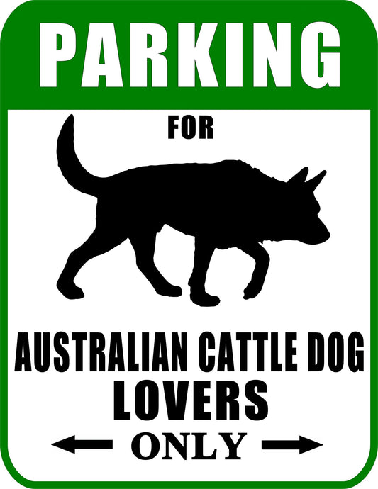 Parking for Australian Cattle Dog Lovers Only 9 W x 11.5 H Laminated Dog Sign