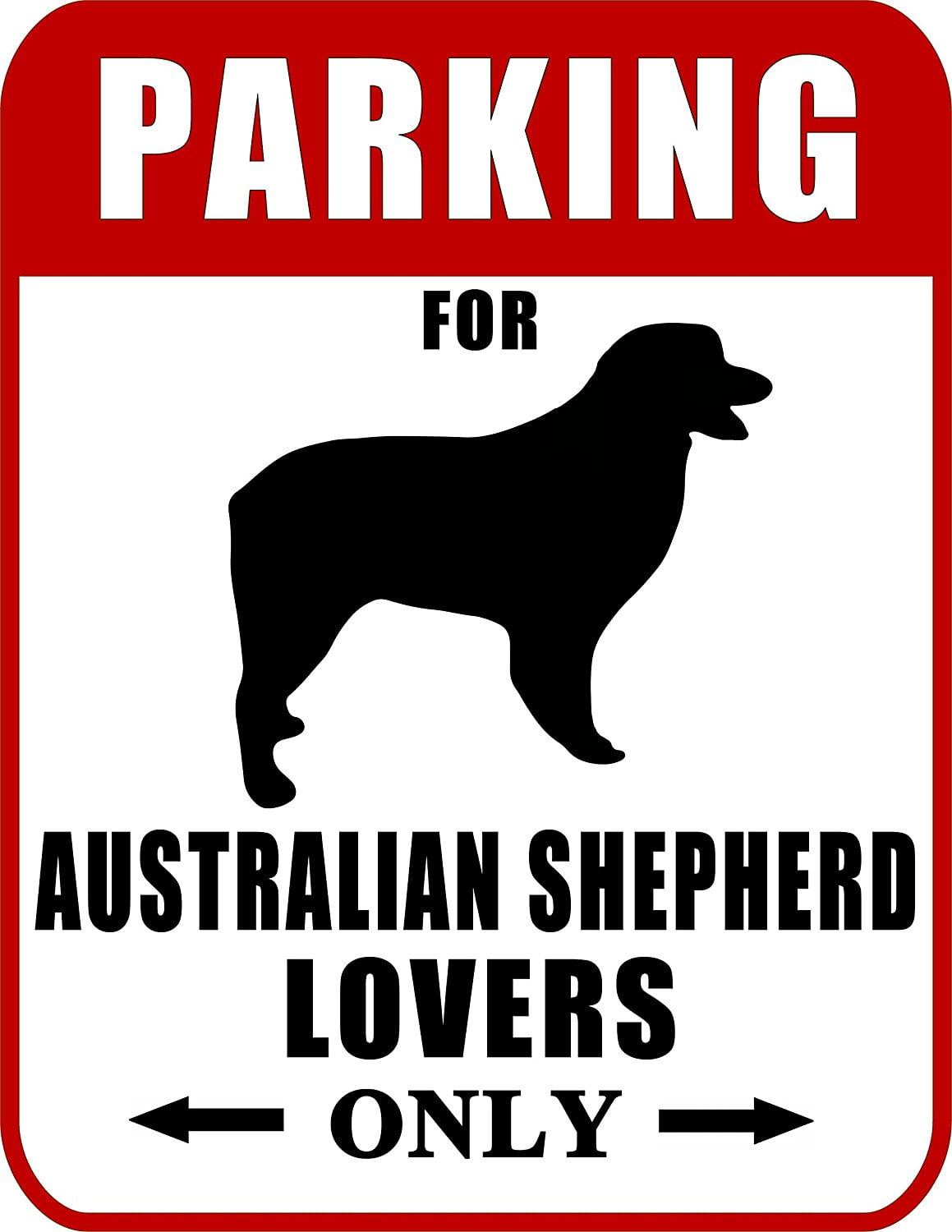 Parking for Australian Shepherd Lovers Only (Red Ver.) 9 W x 11.5 H Laminated Dog Sign