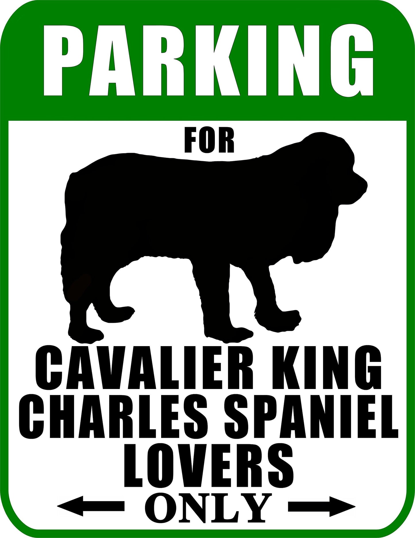 Parking for Cavalier King Charles Spaniel Lovers Only 9 W x 11.5 H Laminated Dog Sign