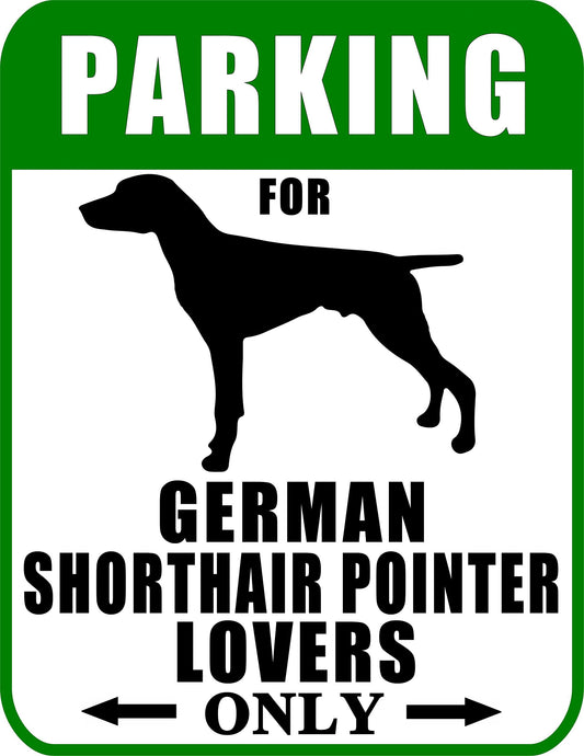 Parking for German Shorthaired Pointer Lovers Only 9 W x 11.5 H Laminated Dog Sign