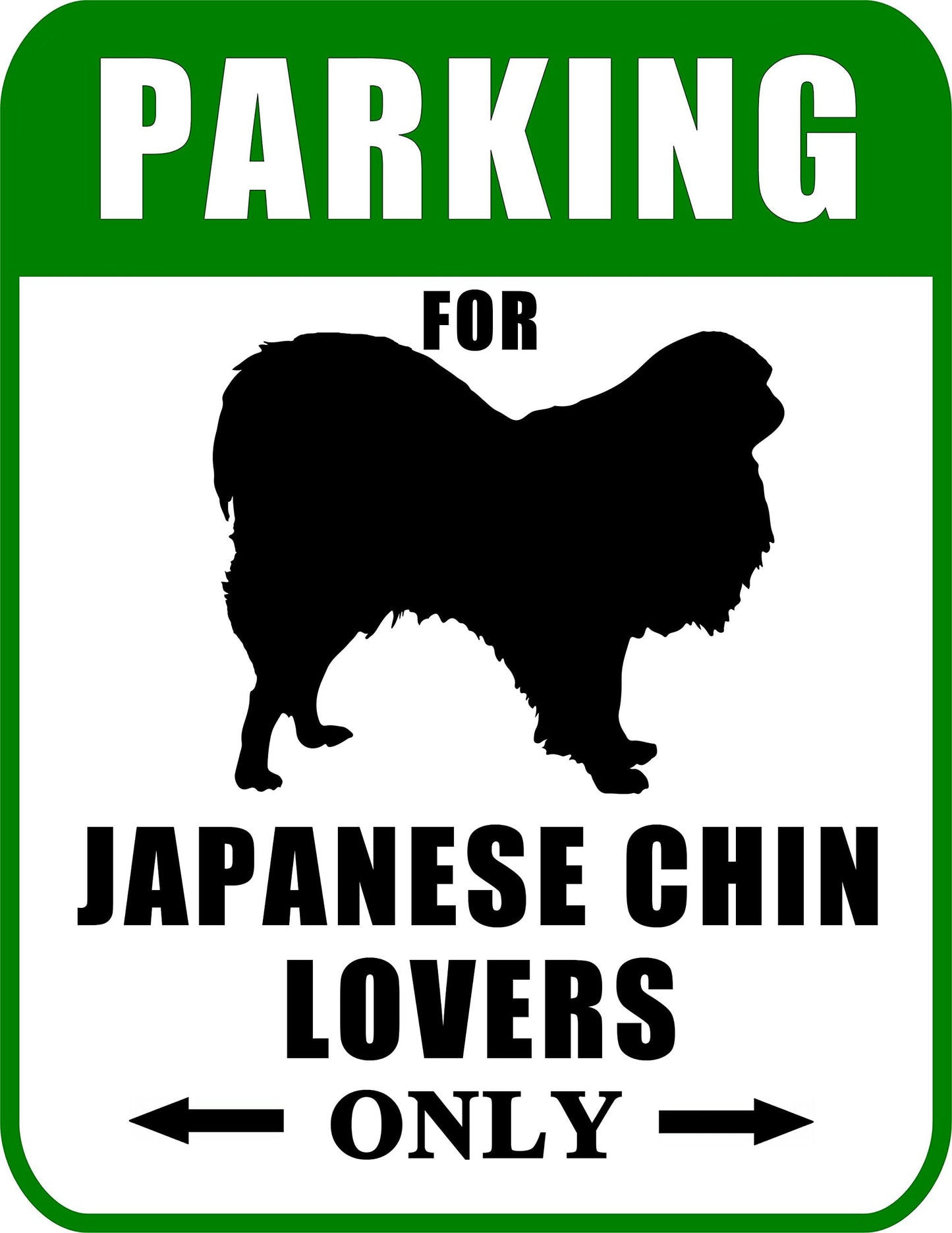 Parking for Japanese Chin Lovers Only 9 W x 11.5 H Laminated Dog Sign