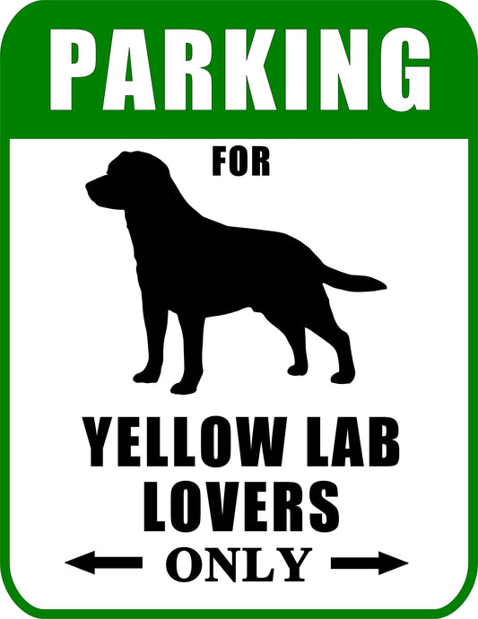 Parking for Yellow Lab Lovers Only 9 W x 11.5 H Laminated Dog Sign