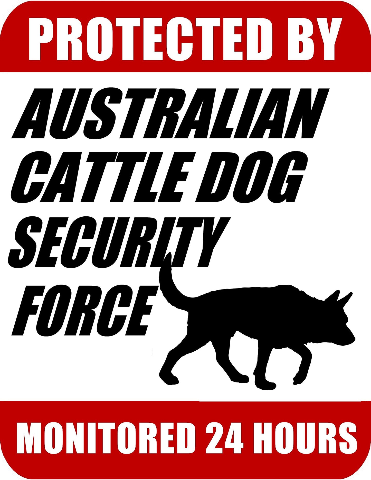 Protected By Australian Cattle Dog Security Force Monitored 24 Hours 9 inch x 11.5 inch Laminated Dog Sign