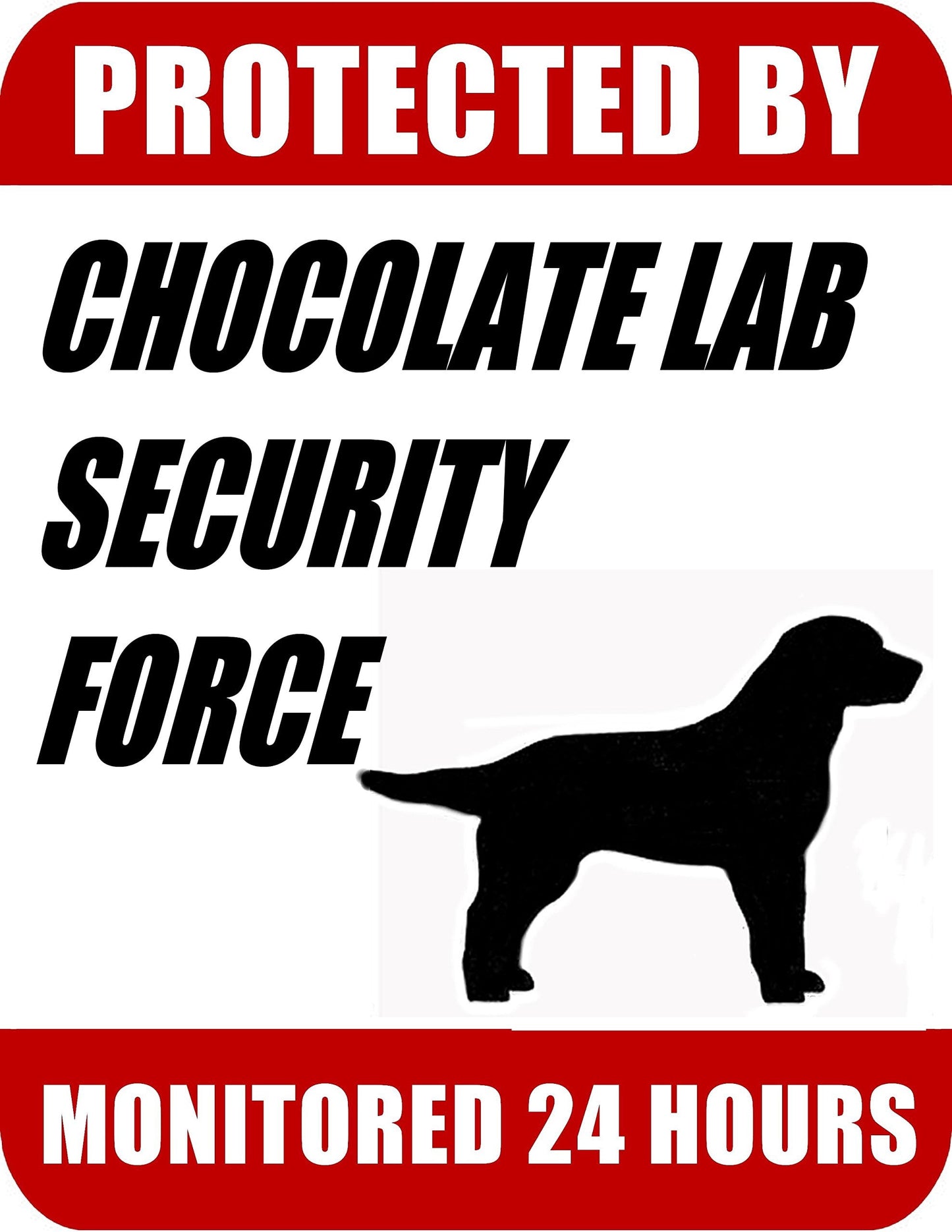 Protected By Chocolate Lab Security Force Monitored 24 Hours 9 inch x 11.5 inch Laminated Dog Sign