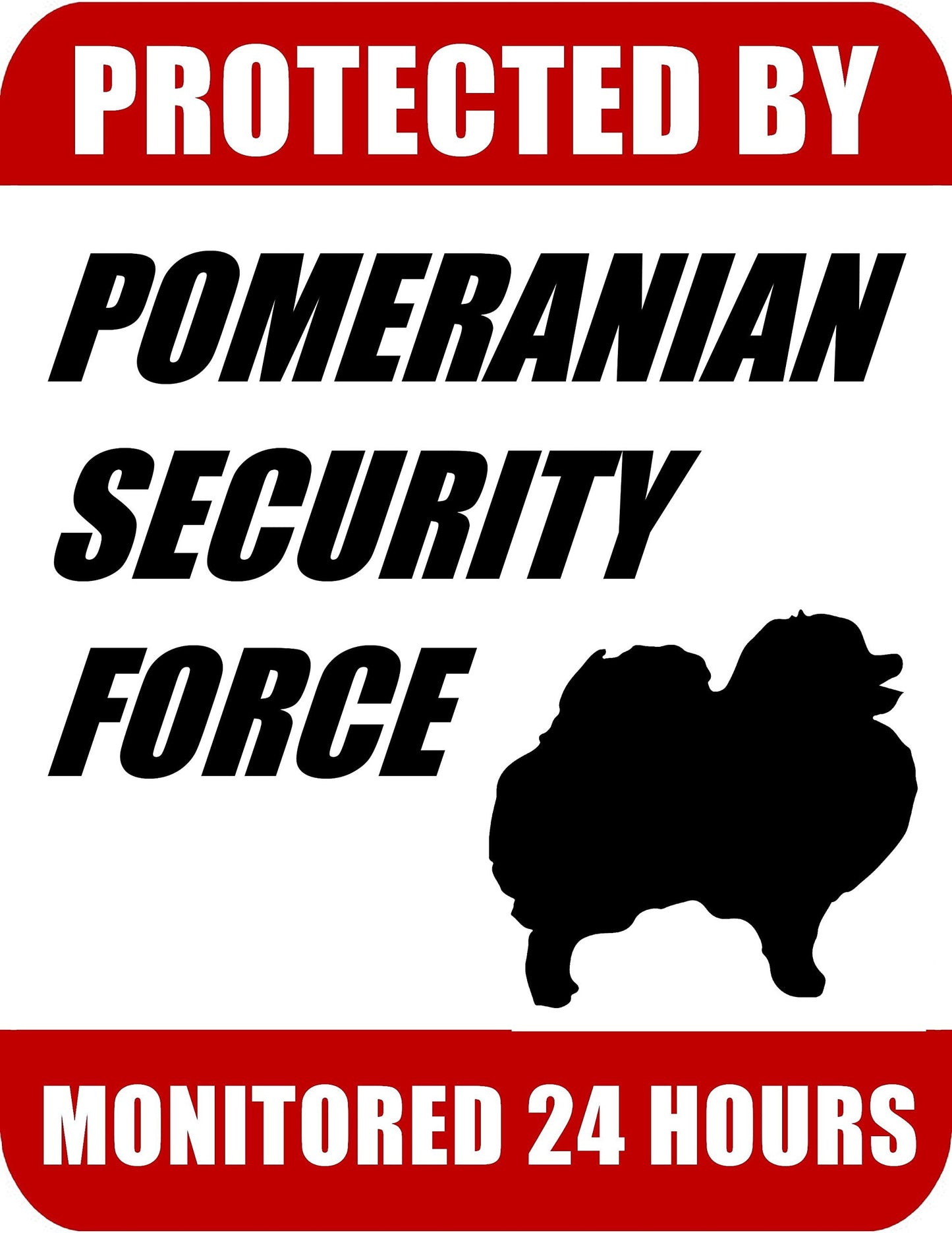 Protected By Pomeranian Security Force Monitored 24 Hours 9 inch x 11.5 inch Laminated Dog Sign