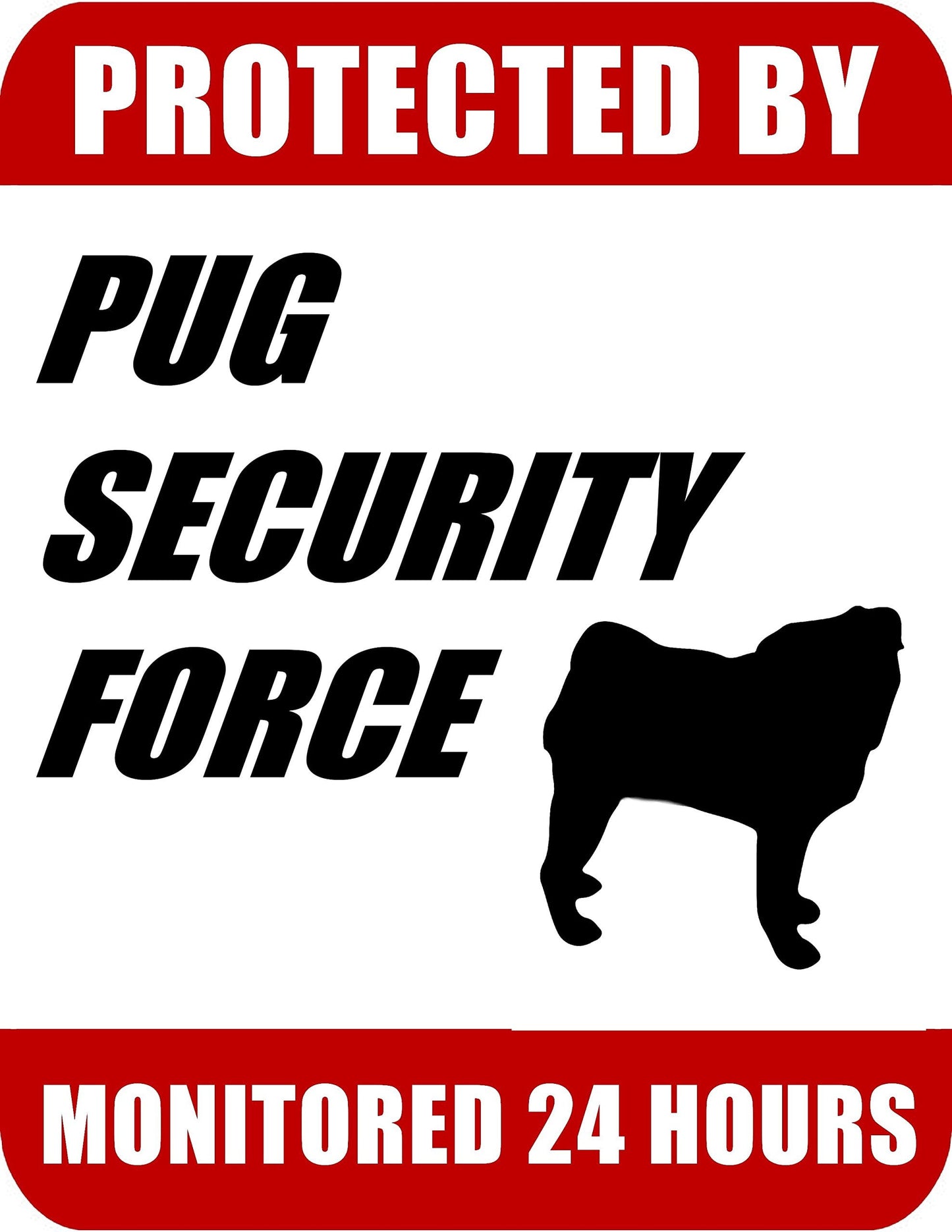 Protected By Pug Security Force Monitored 24 Hours 9 inch x 11.5 inch Laminated Dog Sign
