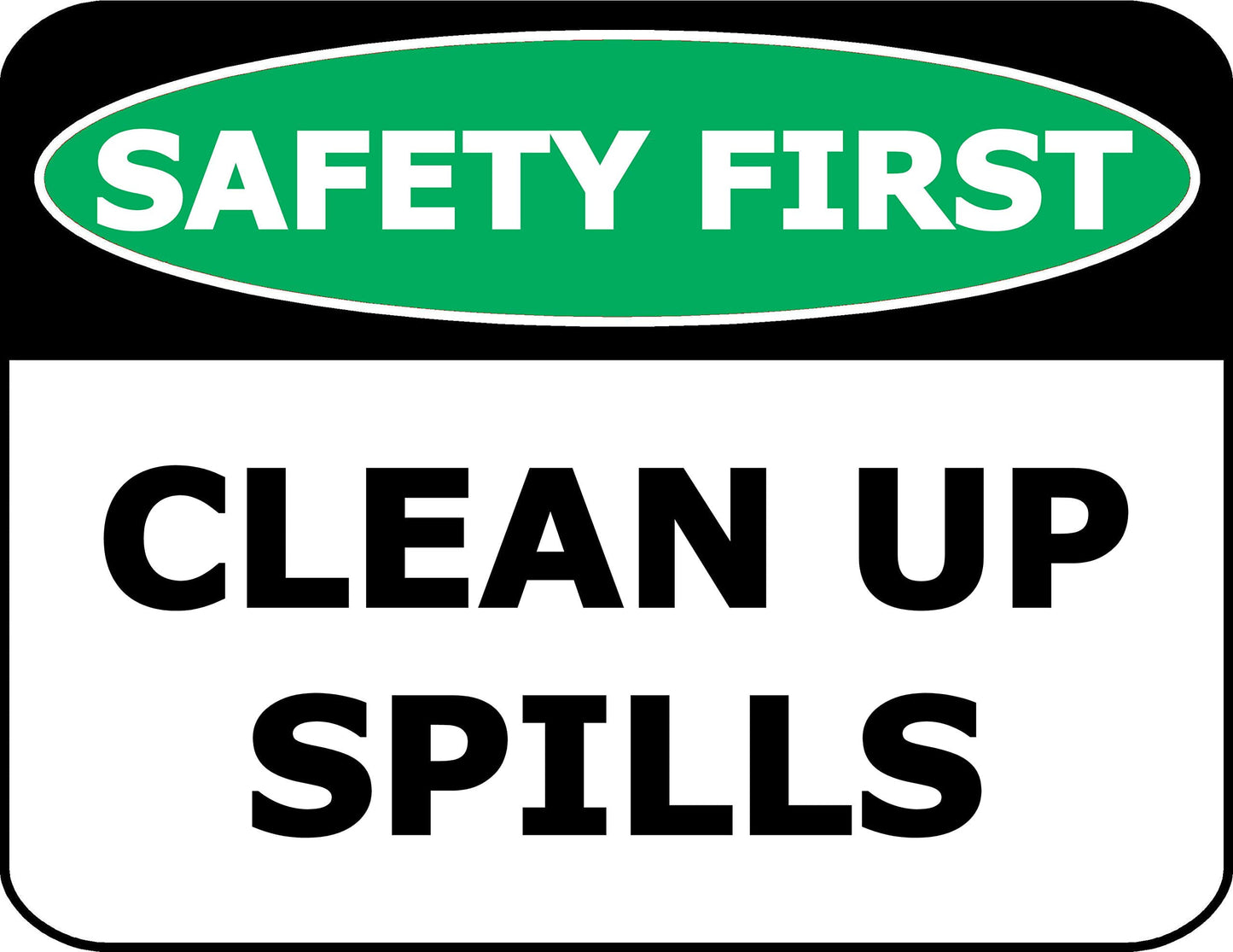Safety First Clean Up Spills 11.5 inch by 9 inch Laminated OSHA Safety Sign