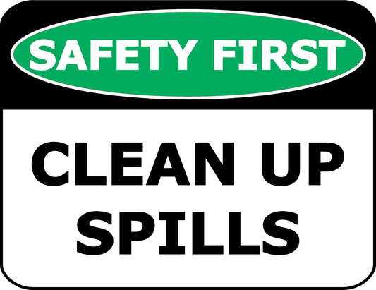 Safety First Clean Up Spills 11.5 inch by 9 inch Laminated OSHA Safety Sign