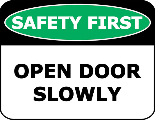Safety First Open Door Slowly 11.5 inch by 9 inch Laminated OSHA Safety Sign