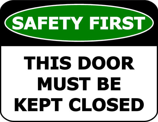 Safety First This Door Must Be Kept Closed 11.5 inch by 9 inch Laminated OSHA Safety Sign
