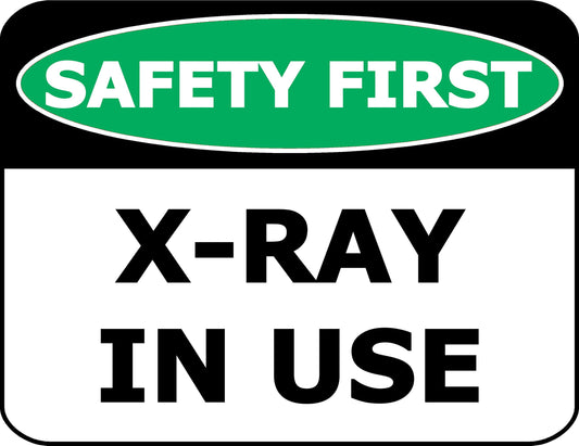 Safety First X-Ray in Use 11.5 inch by 9 inch Laminated OSHA Safety Sign