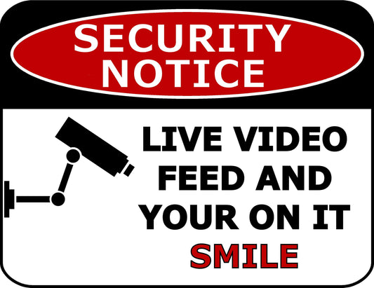 Security Notice Live Video Feed and Your On It Smile 11.5 inch by 9 inch Laminated Security Sign