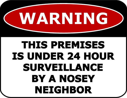 Surveillance by A Nosy Neighbor 11.5 by 9 inch Laminated Sign