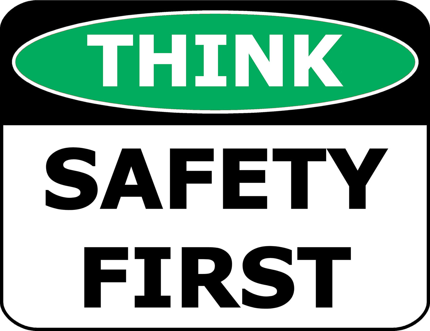 Think Safety First 11.5 inch by 9 inch Laminated OSHA Safety Sign