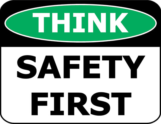 Think Safety First 11.5 inch by 9 inch Laminated OSHA Safety Sign