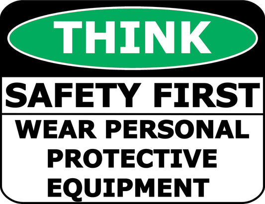Think Safety First Wear Personal Protective Equipment 11.5 inch by 9 inch Laminated OSHA Safety Sign