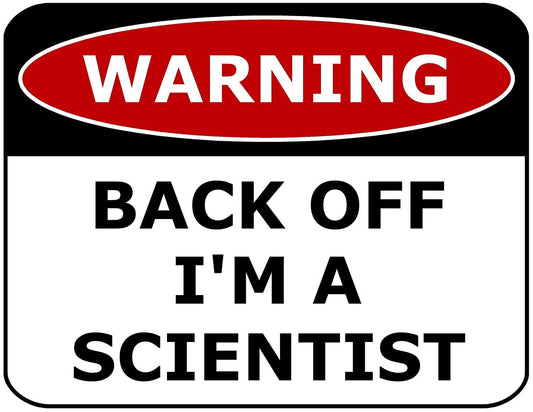 Warning Back Off I'm a Scientist 11.5" x 9" Laminated Funny Sign
