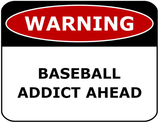 Warning Baseball Addict Ahead 11.5" x 9" Laminated Funny Sign