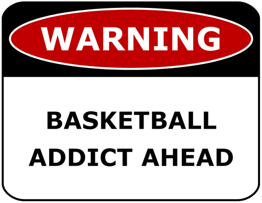 Warning Basketball Addict Ahead 11.5" x 9" Laminated Funny Sign