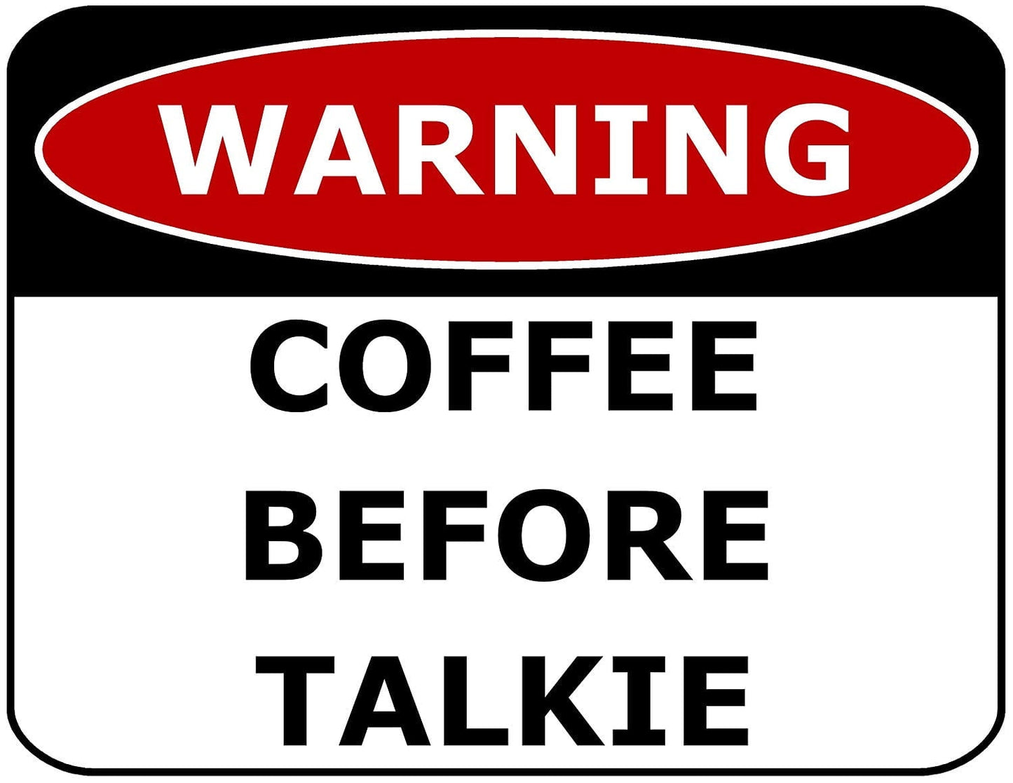 Warning Coffee Before Talkie 11.5" x 9" Laminated Funny Sign