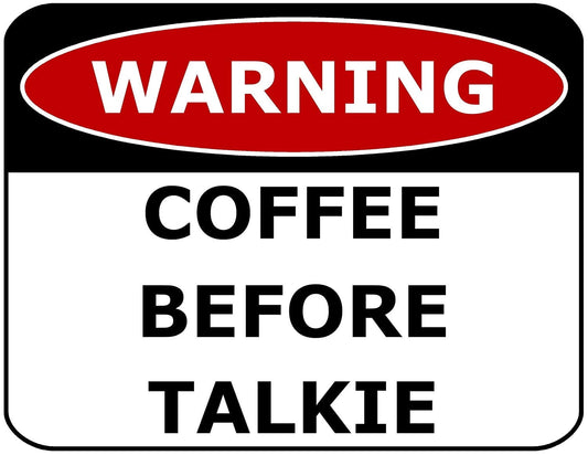 Warning Coffee Before Talkie 11.5" x 9" Laminated Funny Sign