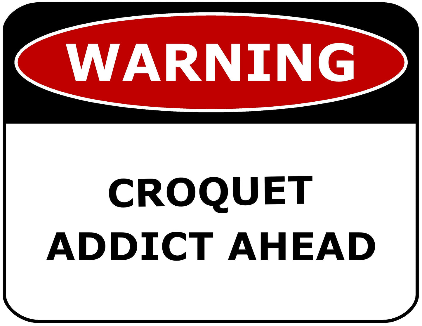 WARNING CROQUET ADDICT AHEAD 11.5" x 9" Laminated Funny Sign