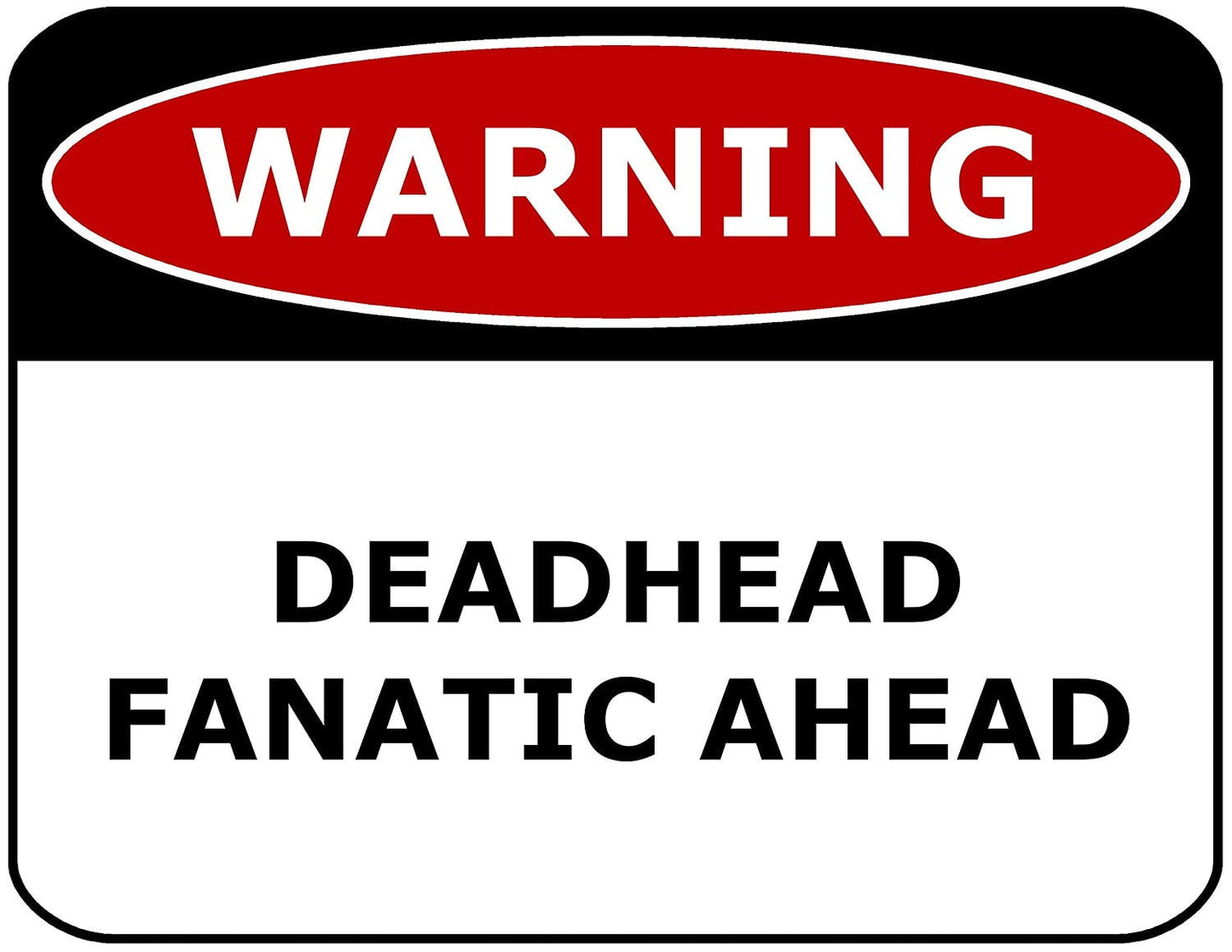 Warning Deadhead Fanatic Ahead 11.5" x 9" Laminated Funny Sign