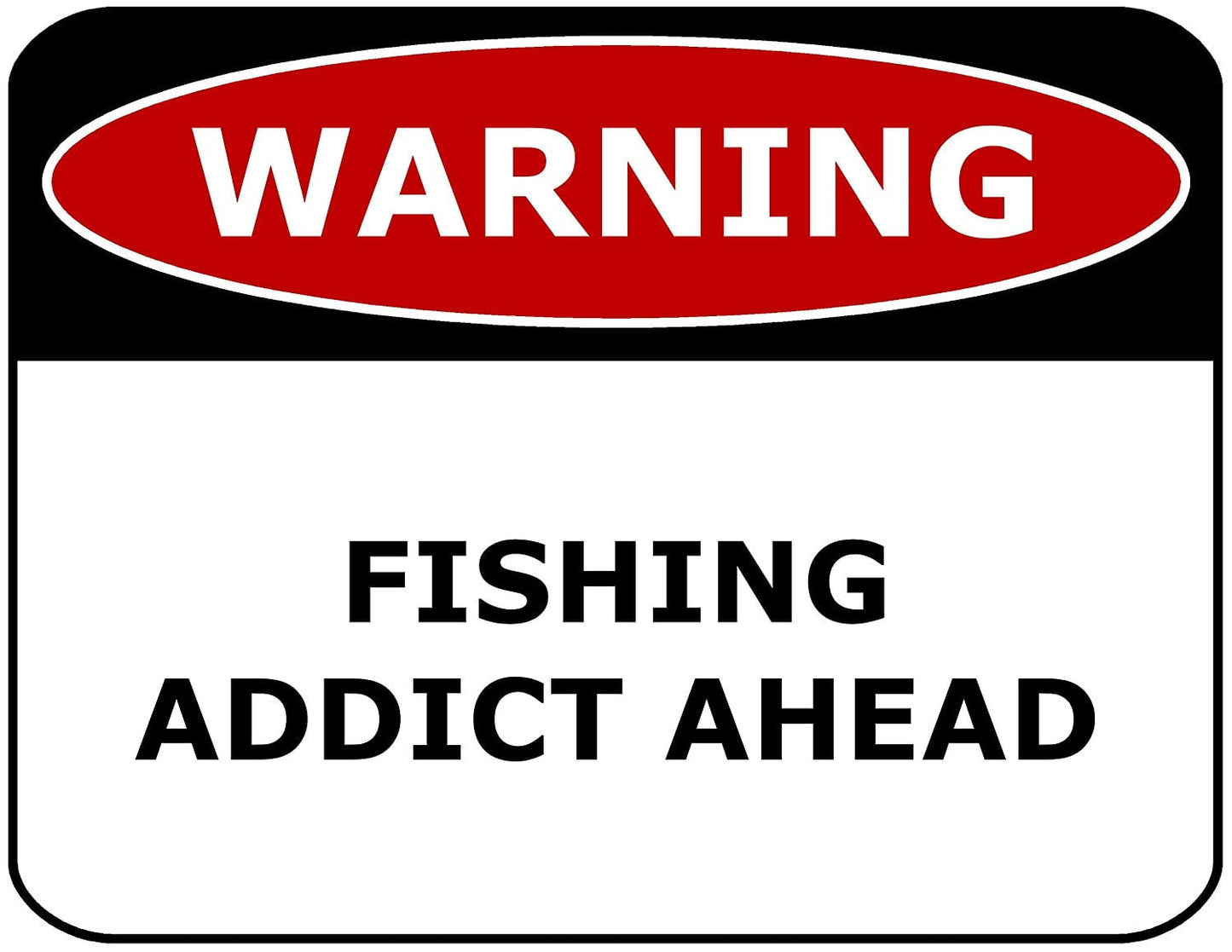 Warning Fishing Addict Ahead11.5" x 9" Laminated Funny Sign