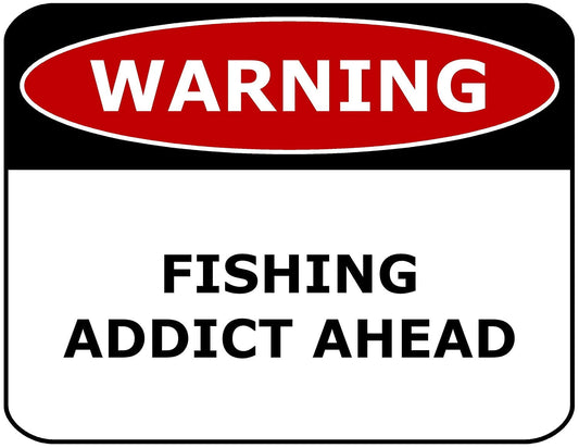 Warning Fishing Addict Ahead11.5" x 9" Laminated Funny Sign
