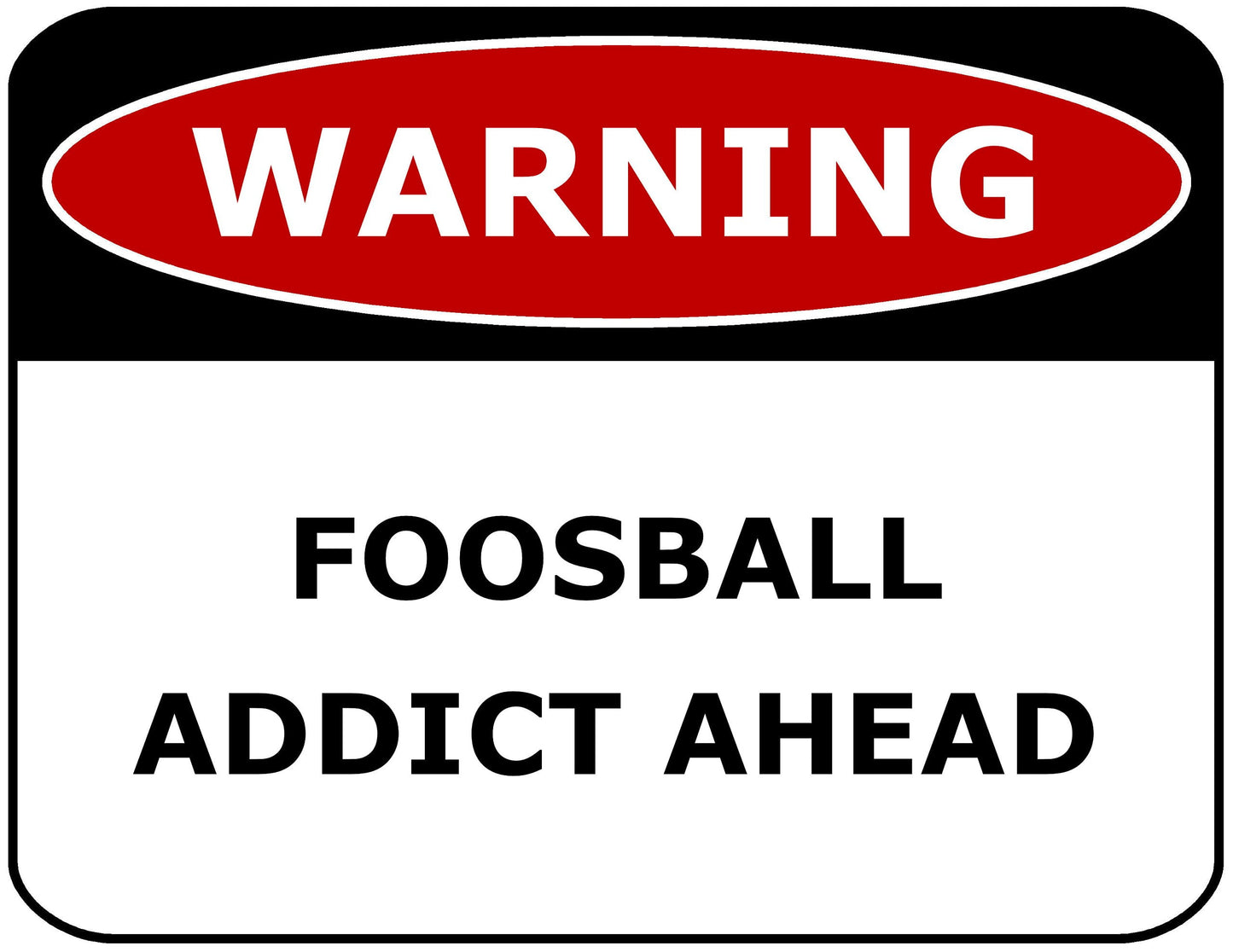 Warning Foosball Addict Ahead 11.5" x 9" Laminated Funny Sign