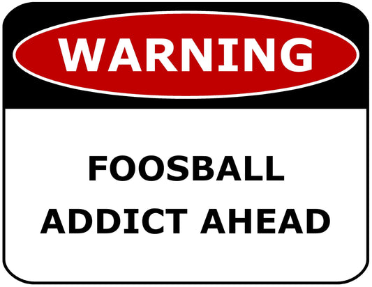 Warning Foosball Addict Ahead 11.5" x 9" Laminated Funny Sign