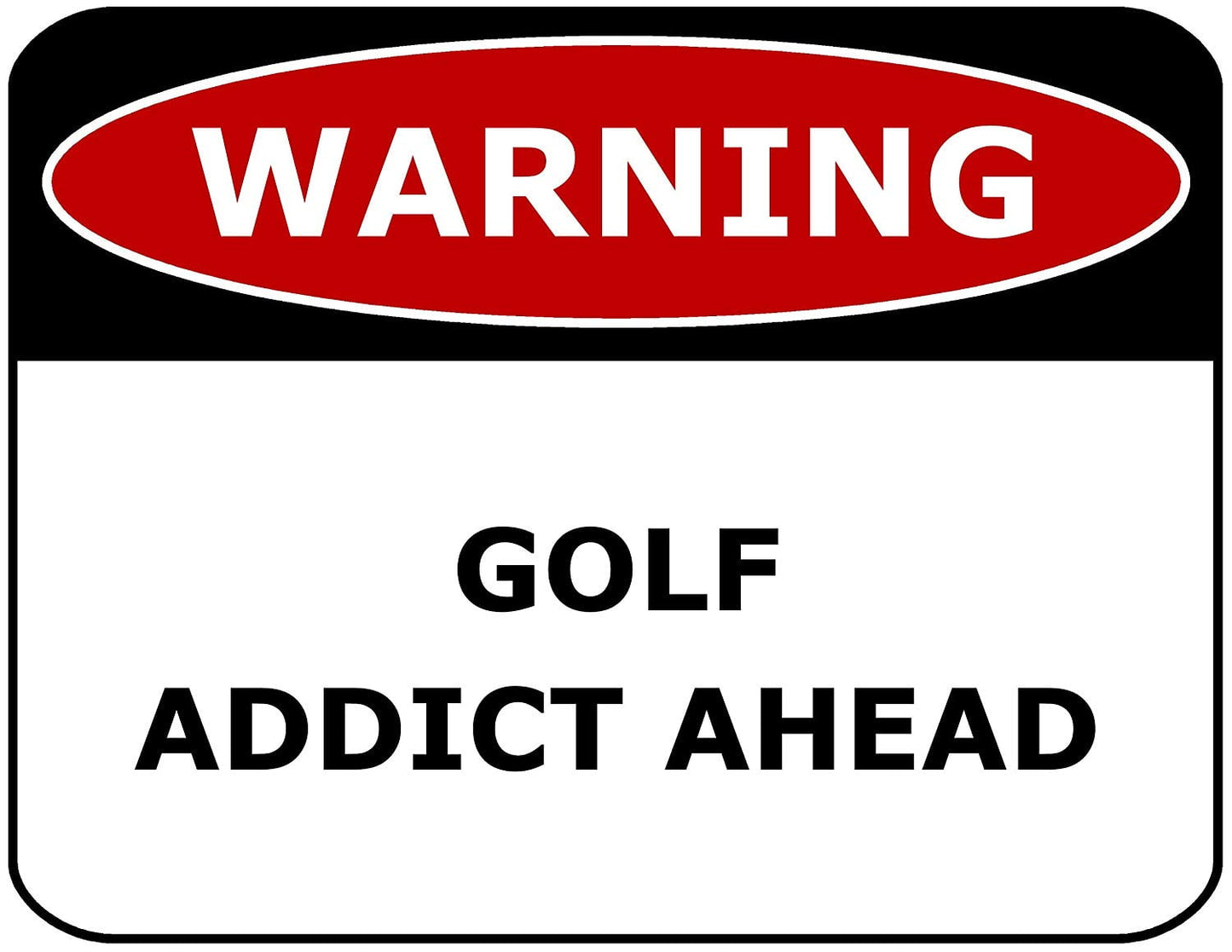 Warning Golf Addict Ahead 11.5" x 9" Laminated Funny Sign