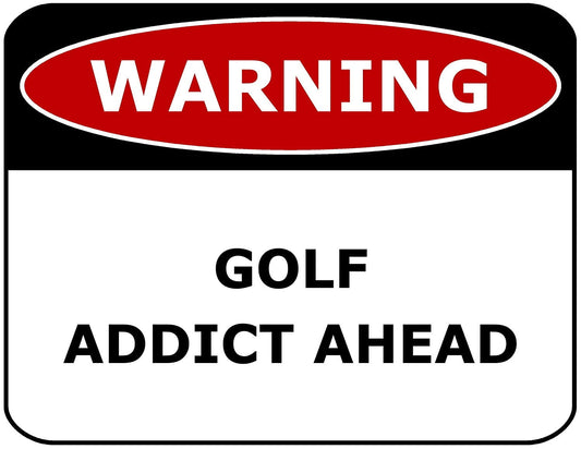 Warning Golf Addict Ahead 11.5" x 9" Laminated Funny Sign