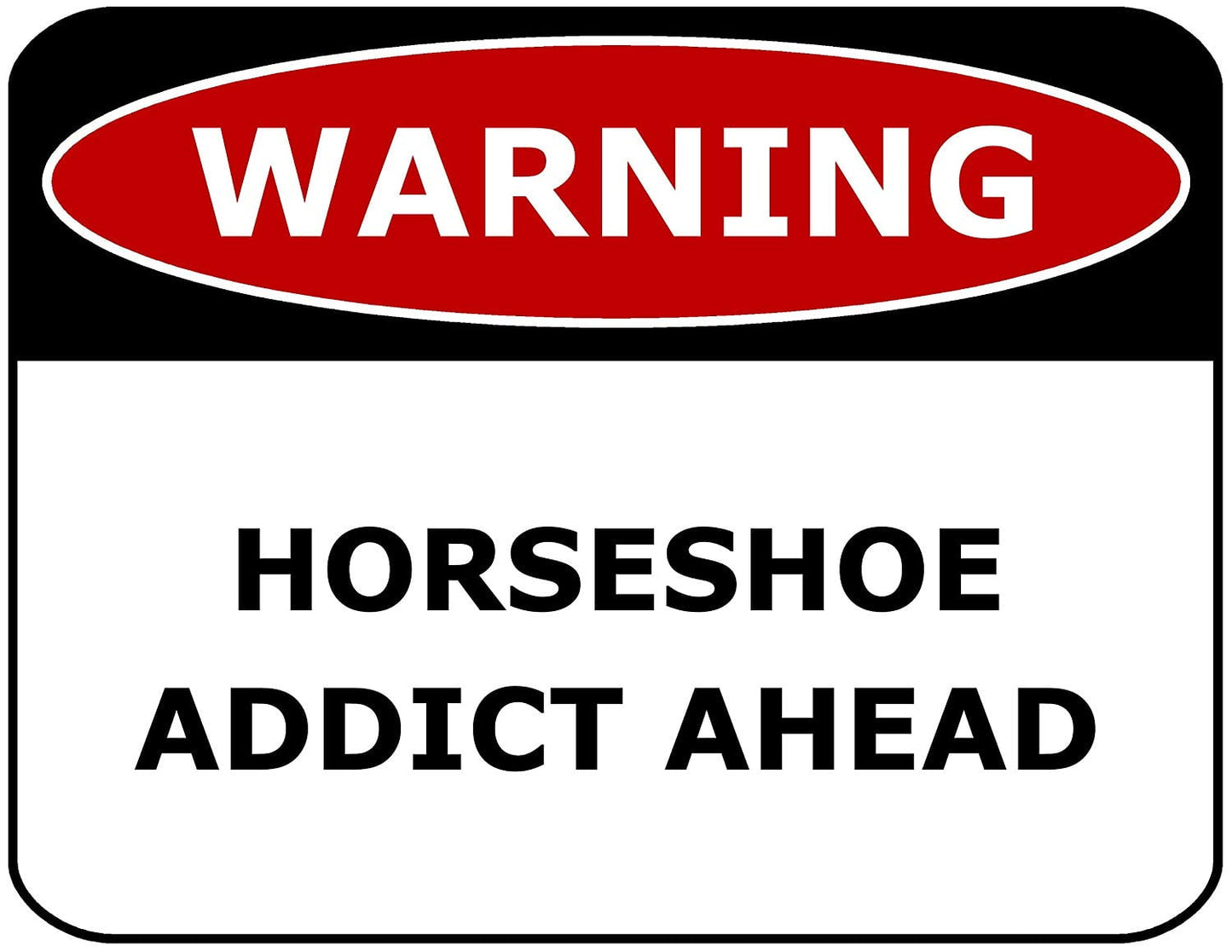 Warning Horseshoe Addict Ahead 11.5" x 9" Laminated Funny Sign