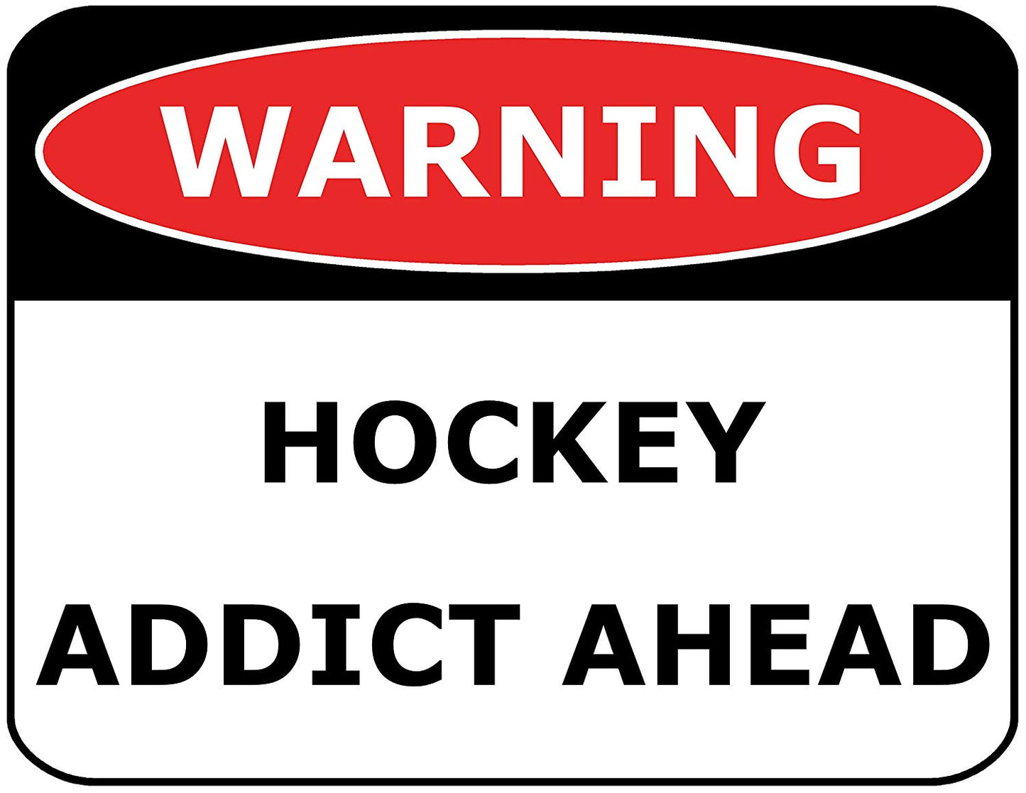 Warning Hockey Addict Ahead 11.5" x 9" Laminated Funny Sign
