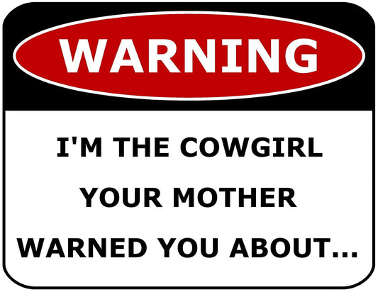 Warning I'm The Cowgirl Your Mother Warned You About 11.5" x 9" Laminated Funny Sign