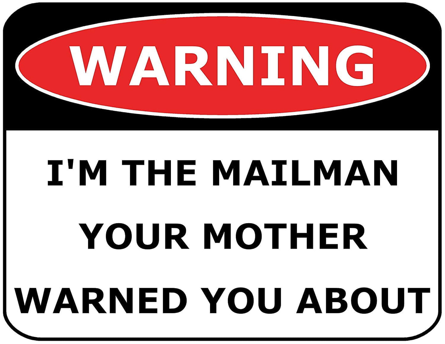 Warning I'm The Mailman Your Mother Warned You About 11.5" x 9" Laminated Funny Sign