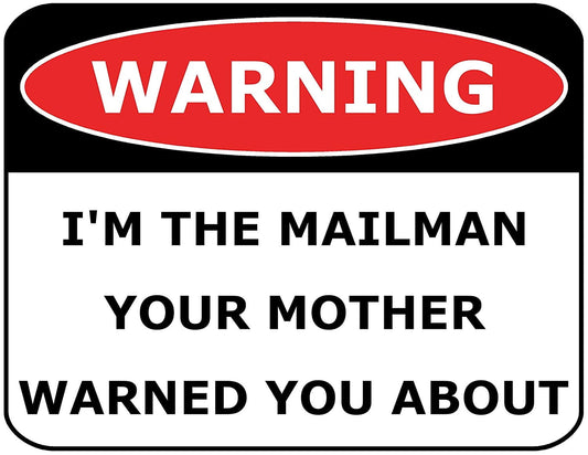 Warning I'm The Mailman Your Mother Warned You About 11.5" x 9" Laminated Funny Sign