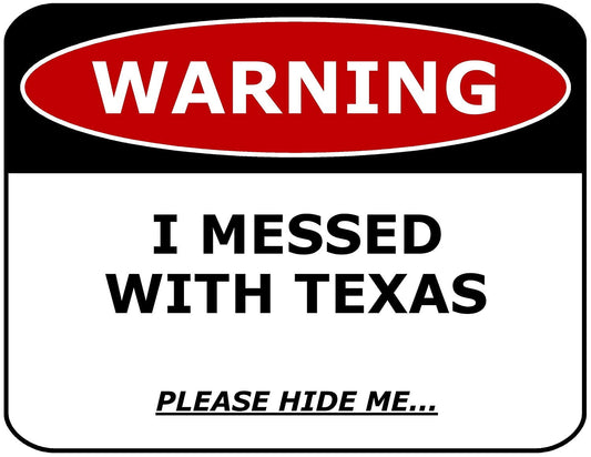 Warning I Messed With Texas Please Hide Me 11.5 inch by 9 inch Laminated Funny Sign