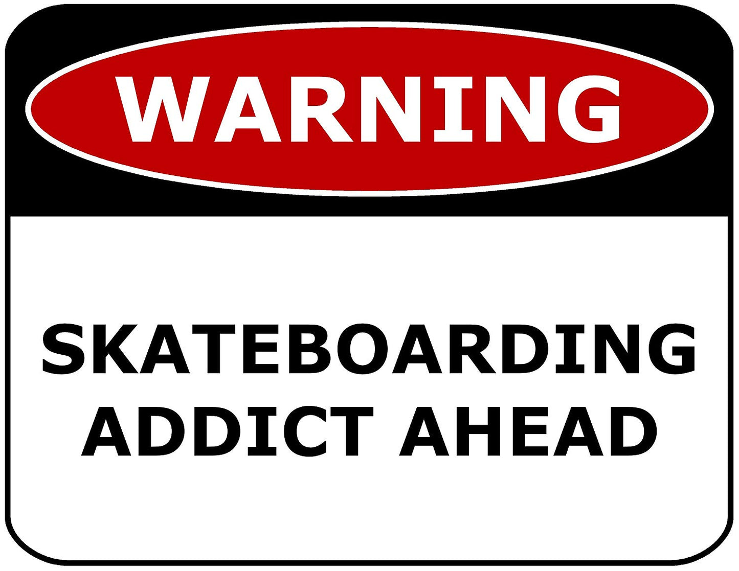Warning Skateboarding Addict Ahead 11.5" x 9" Laminated Funny Sign