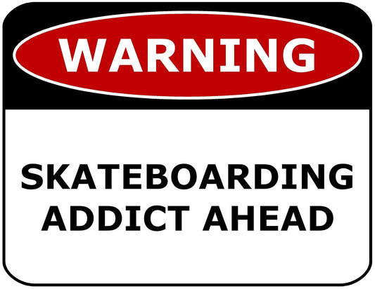 Warning Skateboarding Addict Ahead 11.5" x 9" Laminated Funny Sign