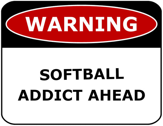 Warning Softball Addict Ahead 11.5" x 9" Laminated Funny Sign