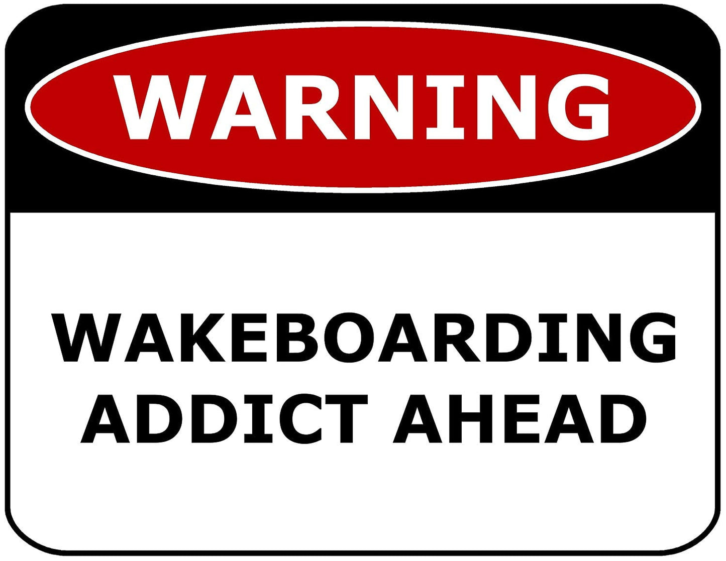 Warning Wakeboarding Addict Ahead 11.5" x 9" Laminated Funny Sign
