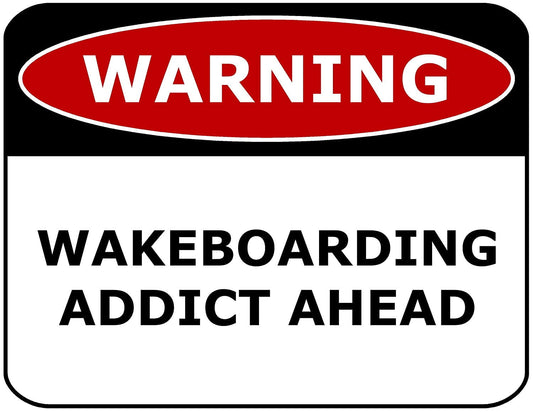 Warning Wakeboarding Addict Ahead 11.5" x 9" Laminated Funny Sign