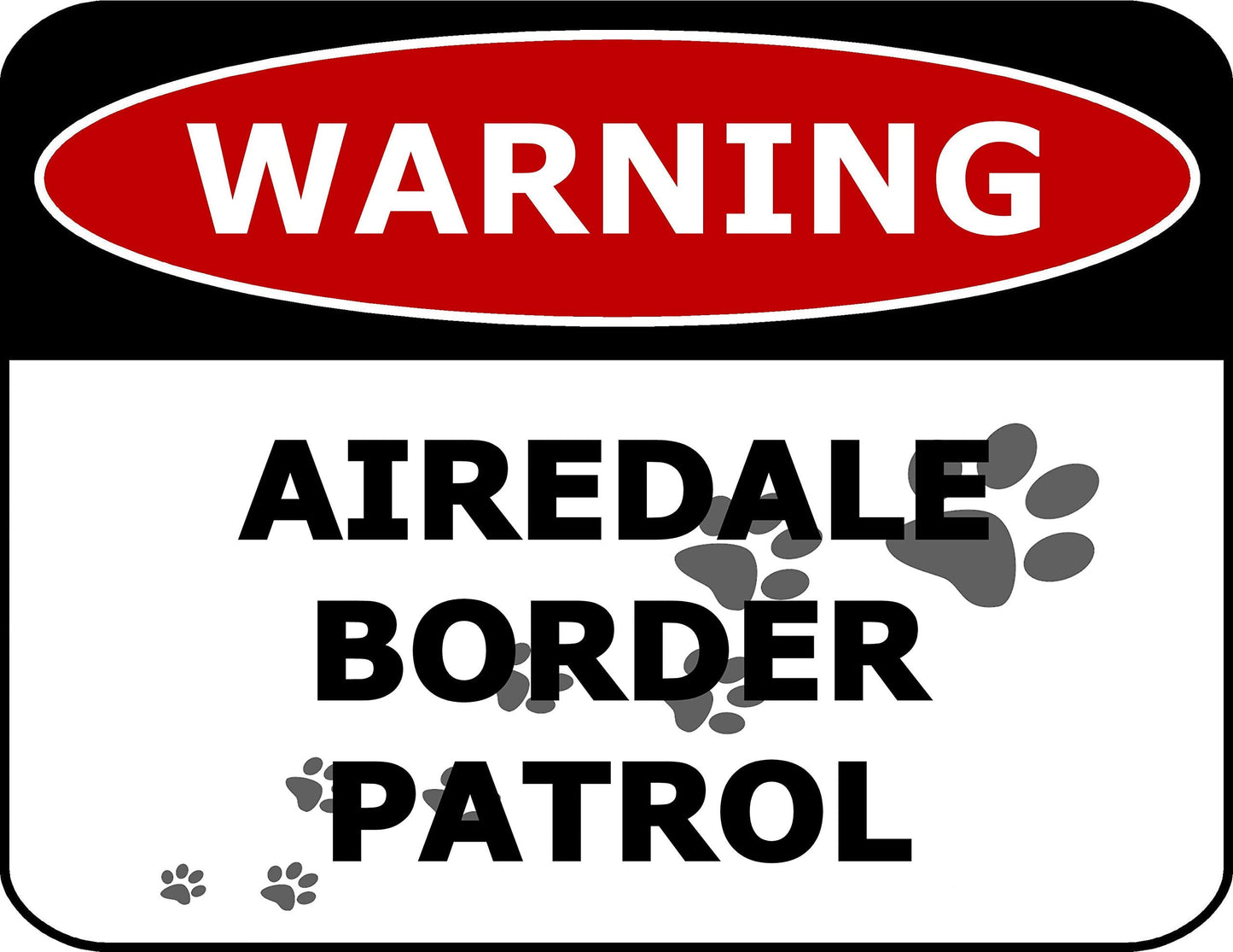 Warning Airedale Border Patrol 11.5 inch by 9 inch Laminated Dog Sign