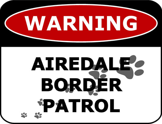 Warning Airedale Border Patrol 11.5 inch by 9 inch Laminated Dog Sign